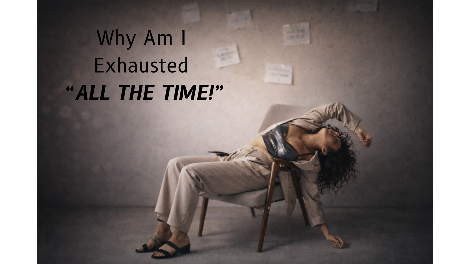 why am i exhausted “all the time”